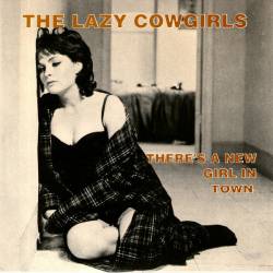 The Lazy Cowgirls : There's a New Girl In Town